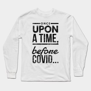 Before Covid Long Sleeve T-Shirt